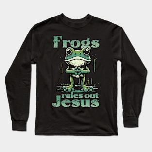 Frogs Rules Out Jesus Long Sleeve T-Shirt